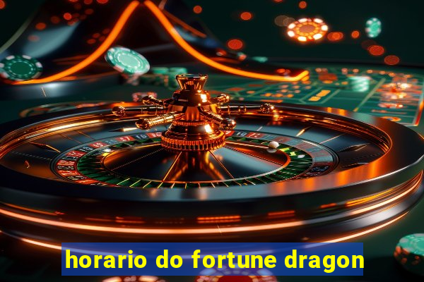 horario do fortune dragon